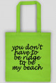 you don't have to be ridge to be my beach