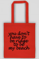 you don't have to be ridge to be my beach