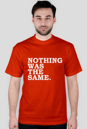 NOTHING WAS THE SAME