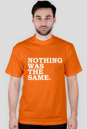 NOTHING WAS THE SAME