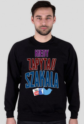 Bluza "Kiedy zapytaj Szakala"