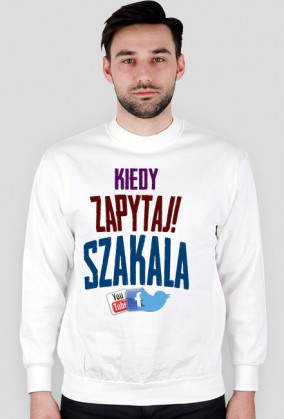 Bluza "Kiedy zapytaj Szakala"