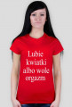 Lubie kwiatki ale wole orgazm