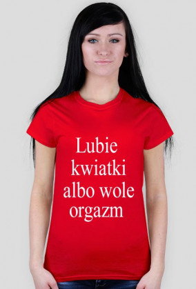 Lubie kwiatki ale wole orgazm