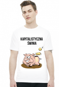 Kapitalistyczna świnia - biała koszulka