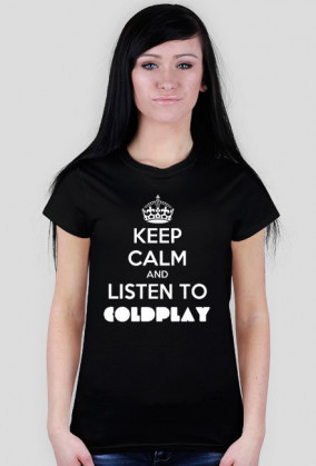 Keep calm and listen to Coldplay - Damska