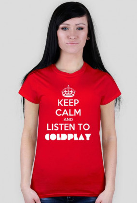 Keep calm and listen to Coldplay - Damska