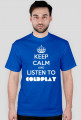 Keep calm and listen to Coldplay - Męska