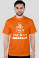 Keep calm and listen to Coldplay - Męska