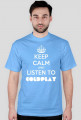 Keep calm and listen to Coldplay - Męska