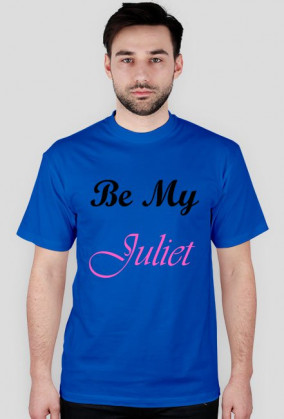 Koszulka -"Be My Juliet" (męska,jasne kolory)