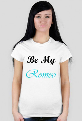 Koszulka -"Be My Romeo" (damska,jasne kolory))