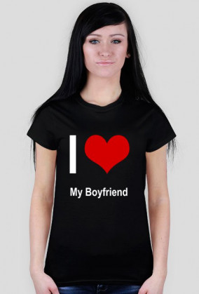 Koszulka - "I LOVE My Boyfriend" (damska)