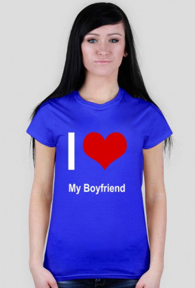 Koszulka - "I LOVE My Boyfriend" (damska)