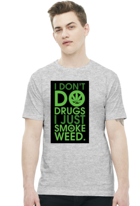 I dont  do drugs