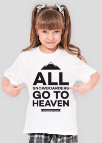 Koszulka dla dziewczynki - ALL SNOWBOARDERS GO TO HEAVEN