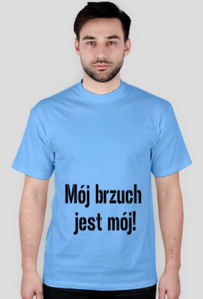 T-shirt męski - MÓJ BRZUCH JEST MÓJ