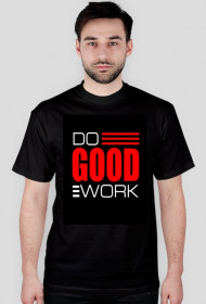 Do good work