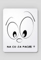 Na co ja pacze?