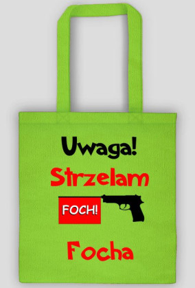 Uwaga strzelam focha torba eco