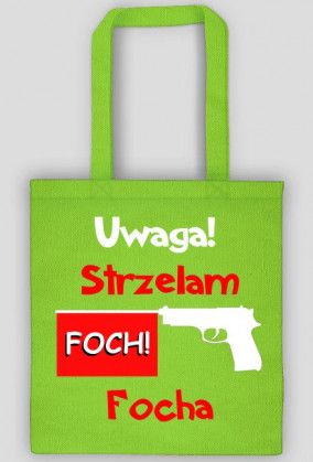 Uwaga strzelam focha torba eco