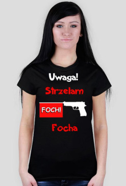 Koszulka uwaga strzelam focha...