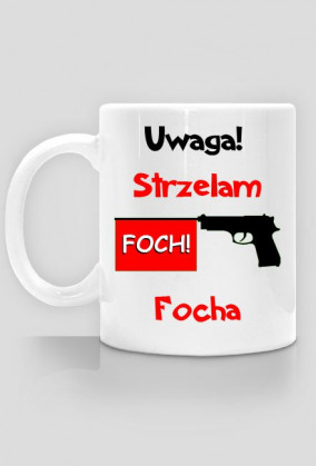 Kubek uwaga strzelam focha :)