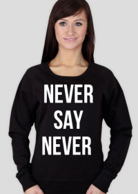 Bluza "Never say never" Damska