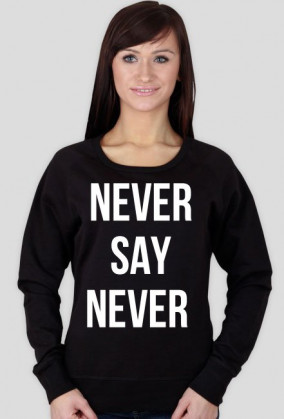 Bluza "Never say never" Damska