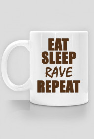 Kubek - Eat, sleep, rave, repeat