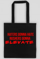 Torba HATERS GONNA HATE, RUSHERS GONNA ELEVATE
