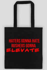 Torba HATERS GONNA HATE, RUSHERS GONNA ELEVATE