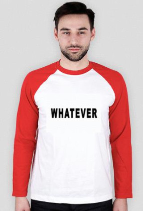 Whatever