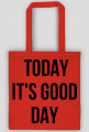 Today it's good day