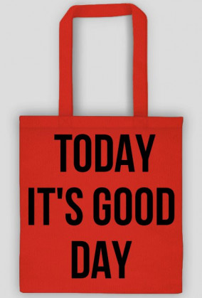 Today it's good day