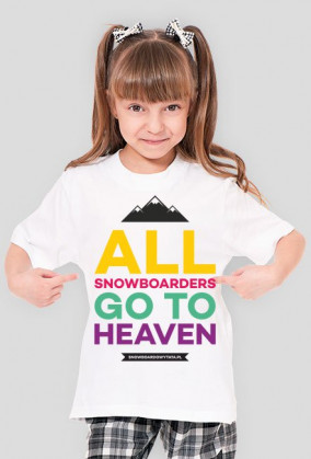 Koszulka dla dziewczynki - ALL SNOWBOARDERS GO TO HEAVEN