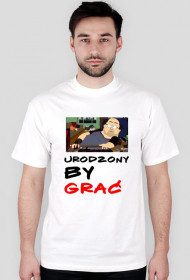 Koszulka ,,Urodzony by grać''