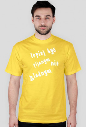 Lepiej być pijanym..
