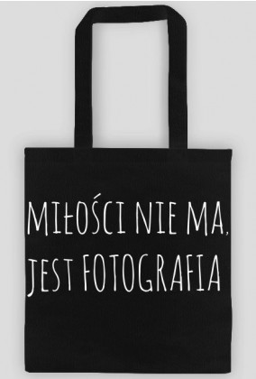 Torba "Miłości nie ma, jest fotografia" CZARNA