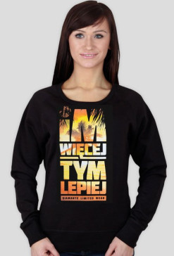 Bluza "Im więcej tym lepiej"