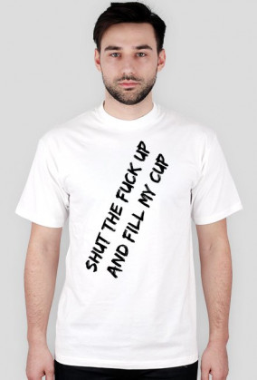 STFU And Fill My Cup