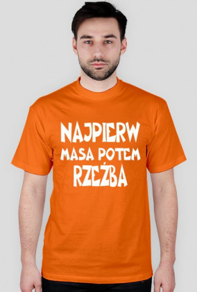 Najpierw masa potem rzeźba