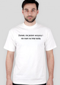 Koszulka " Ziomek, nie jestem wszyscy i nie mam na imię każdy."
