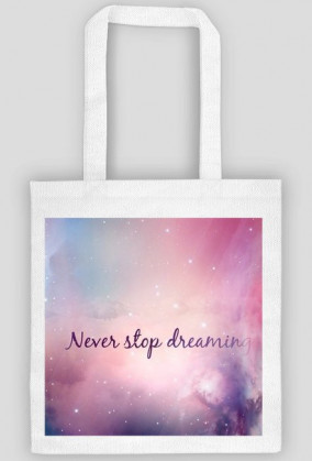 Eco Bag Never Stop Dreaming