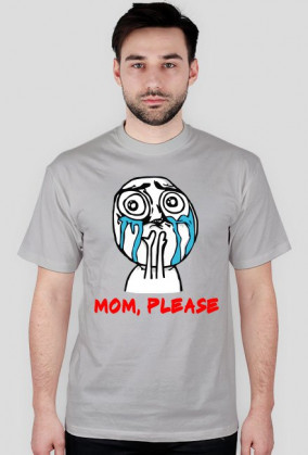 Mom, please