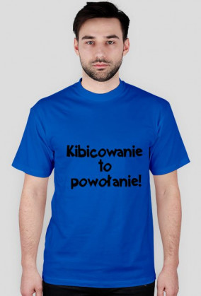 Kibicowanie to powołanie