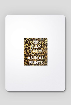 KEEP CALM and love ANIMAL PRINTS