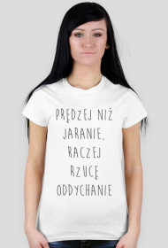 Prędzej niż jaranie, raczej rzucę oddychanie