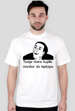 Koszulka "Twoja stara kupiła monitor do laptopa."