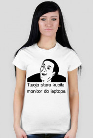 Koszulka "Twoja stara kupiła monitor do laptopa."